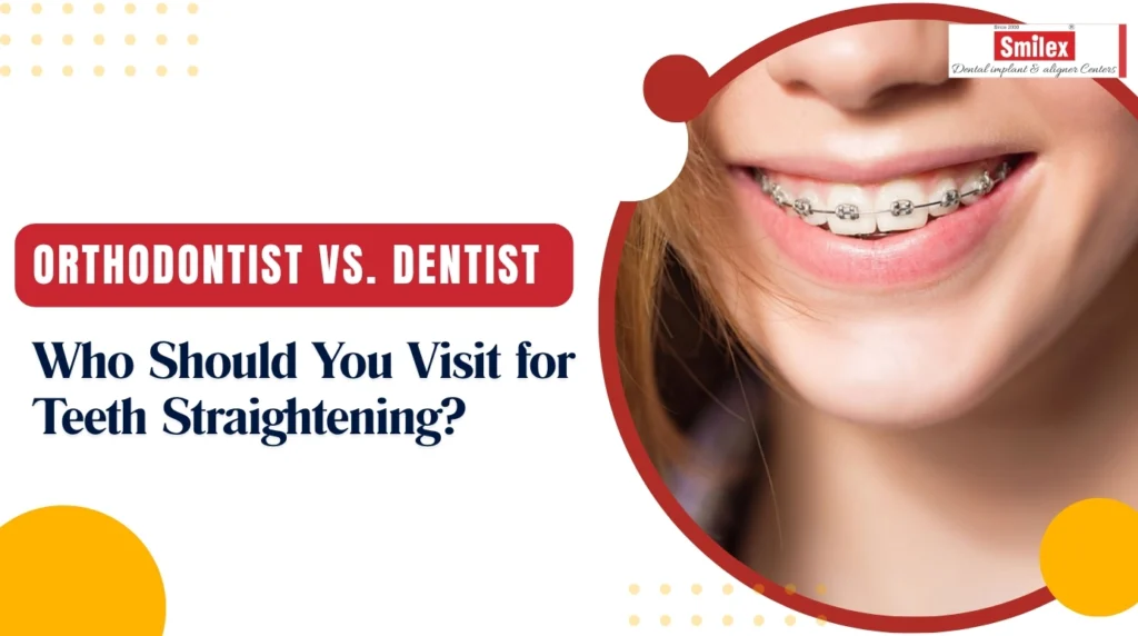 Orthodontist vs. Dentist | Who Should You Visit for Teeth Straightening? orthodontist vs. dentist 2.jpg